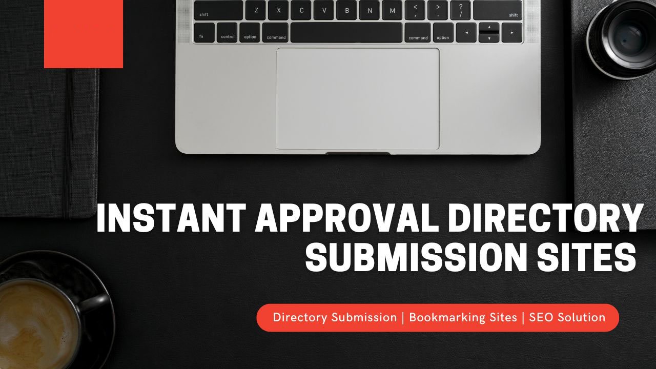 Instant Approval Directory Submission Sites